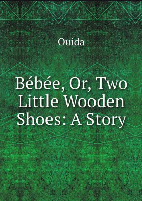 Bébée; Or, Two Little Wooden Shoes